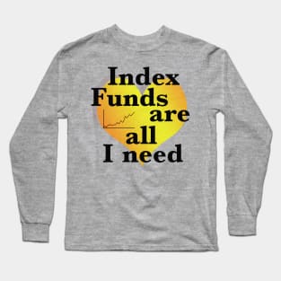 Index funds ar all I need Long Sleeve T-Shirt